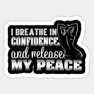 I Breath in Confidence and Release My Peace Sticker